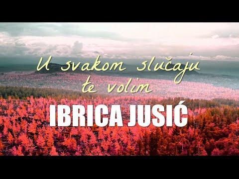 Ibrica Jusić - U svakom slučaju te volim (Official lyric video)