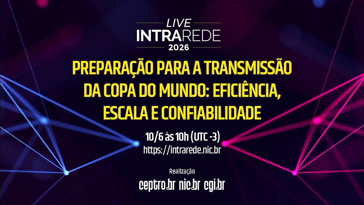 42º Live Intra Rede - Preparação para a transmissão da Copa do Mundo: Eficiência, Escala e Confiabilidade