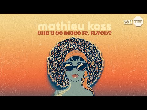 Mathieu Koss ft. flyckt – She’s So Disco (Official Lyric Video)