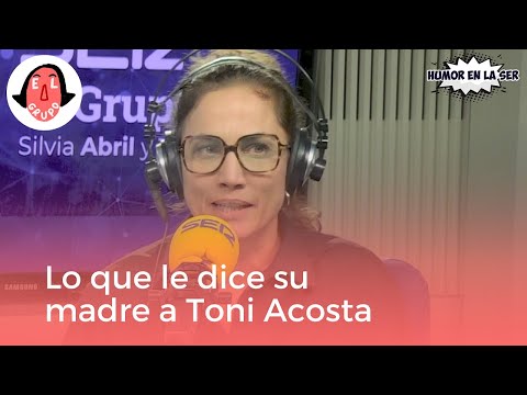 Lo que le dice a Toni Acosta su madre