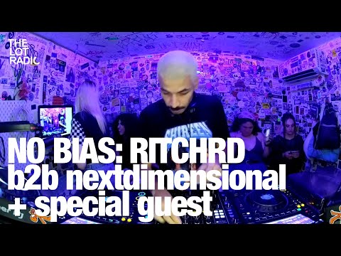 NO BIAS: RITCHRD b2b nextdimensional  special guest @TheLotRadio  06-22-2024