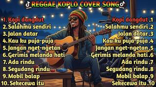 Download lagu FULL ALBUM REGGAE KOPLO🌴-COVER DANGDUT TERBARU-KOPI DANGDUT.!☕️🔥 mp3