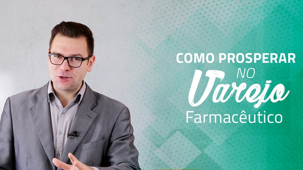 Aula 1 - Como prosperar no Varejo Farmacêutico