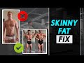 How To Fix Being Skinny Fat