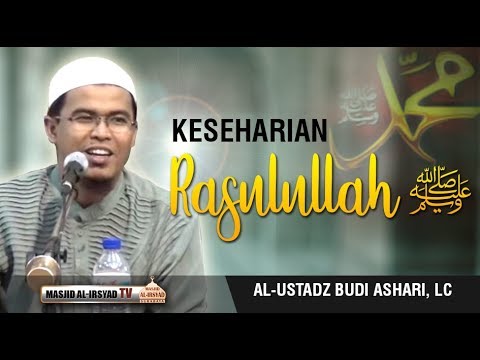 Keseharian Rasulullah ﷺ - Ustadz Budi Ashari, Lc