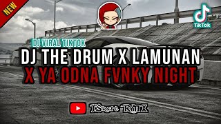 Download lagu DJ CAMPURAN VIRAL TIKTOK TERBARU 2024 🎧 || DJ THE DRUM X LAMUNAN X YA ODNA FVNKY NIGHT mp3