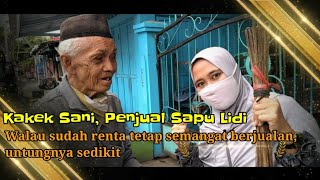 Download lagu Kakek Sani, Penjual Sapu Lidi Walau sudah renta tetap semangat berjualan, untungnya sedikit #016 mp3