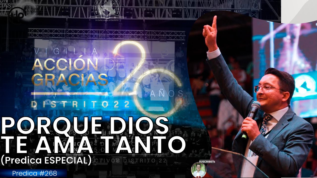 Porque DIOS te ama TANTO/ Enamora a DIOS/Predica ESPECIAL/20 AÑOS IPUC D22- Pastor Wilson Rojas #268