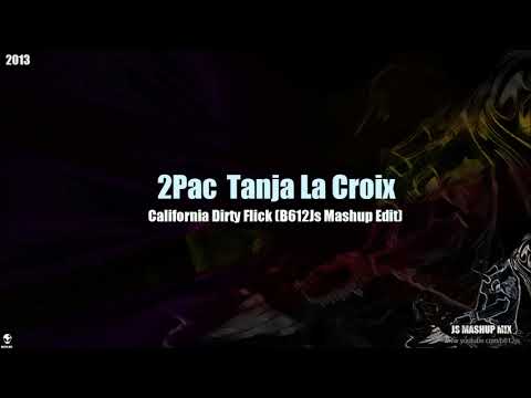 2Pac & Tanja La Croix - California Dirty Flick (B612JS Mashup Edit)