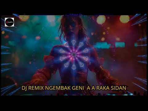 DJ REMIX NGEMBAK GENI   A A RAKA SIDAN