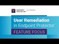 User Remediation - Endpoint Protector by CoSoSys