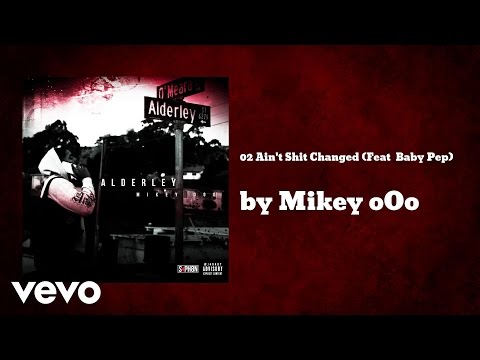 Mikey oOo - 02 Ain't Shit Changed (AUDIO) ft. Baby Pep