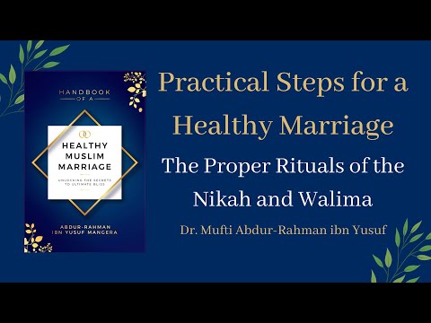 The Proper Rituals of the Nikah and Walima | Dr. Mufti Abdur-Rahman ibn Yusuf