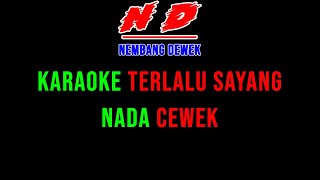 Download lagu KARAOKE TERLALU SAYANG NADA CEWEK mp3