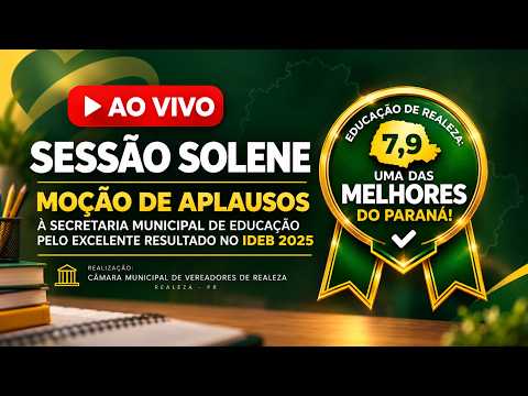 SESSÃO SOLENE – MOÇÃO DE APLAUSOS À EDUCAÇÃO PELO RESULTADO NO IDEB | REALEZA-PR