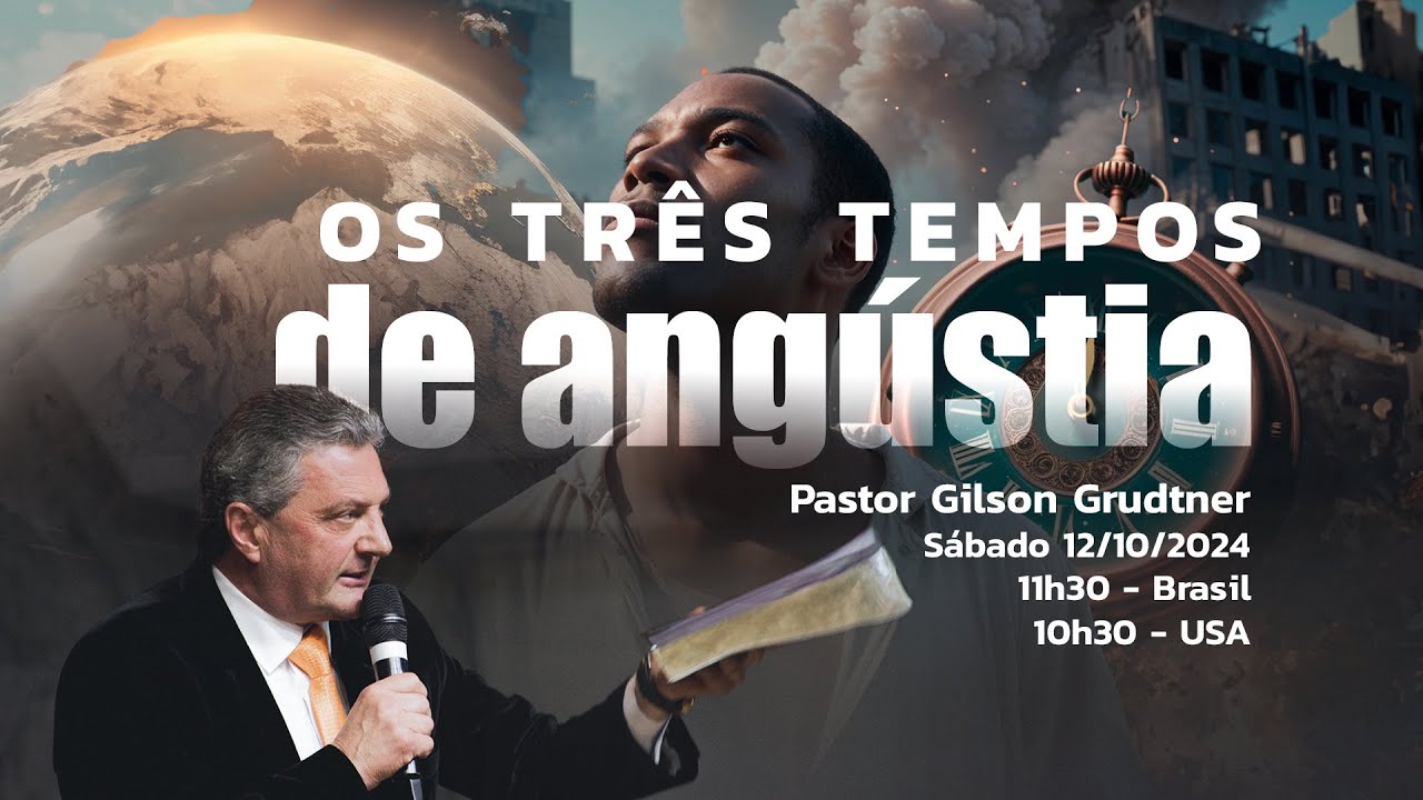 OS TRÊS TEMPOS DE ANGÚSTIA | PR. GILSON GRUDTNER