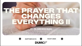The Prayer That Changes Everything II | Pr Ann Wan Kuan