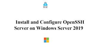 Install and Configure OpenSSH Server on Windows Server 2019
