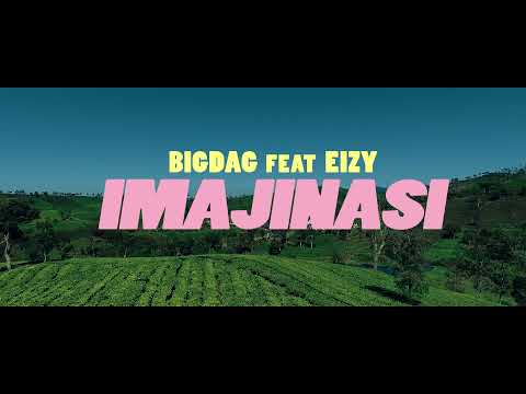 BIGDAG FT EIZY - IMAJINASI