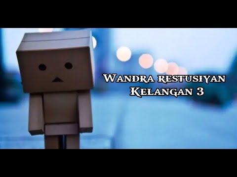 Wandra Restusiyan~Kelangan 3 (versi lyrics)