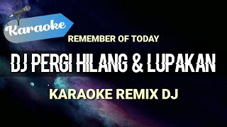 Download lagu [Karaoke] Pergi, Hilang dan Lupakan (Remix Version) | Remember Of Today mp3