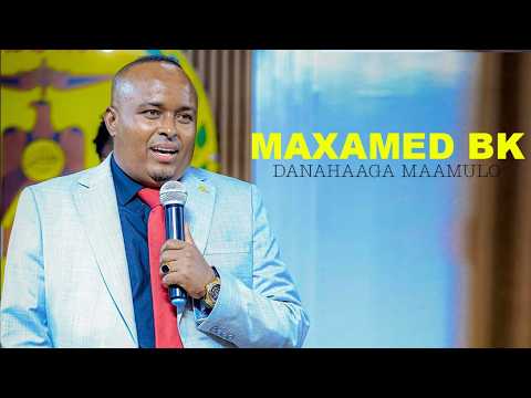 MAXAMED BK 2026 | DANAHAAGA MAAMULO | HEES CUSUB