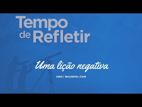 Tempo de Refletir 1960 - Uma lição negativa
