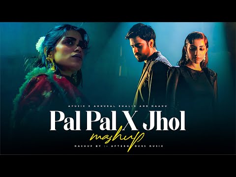 Pal Pal x Jhol - Mashup | Afusic ft. Maanu x Annural Khalid | Talwiinder | Afterhour Music