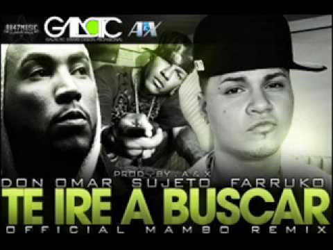 Farruko Ft. Don Omar & El Sujeto  Te Ire A Buscar (Official Mambo Remix) (Prod. By A&X)