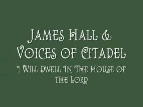 James Hall and Voices of Citadel - I Will Dwell In The House of The Lord