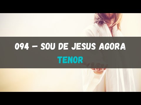 094 – Sou de Jesus Agora - Tenor