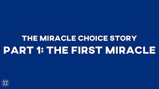 The Miracle Story - Part 1: The First Miracle