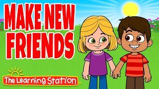 Make New Friends Song ❤ Friendship Song for Kids ❤ Brain Breaks &amp; Kids Songs by The Learning Station