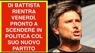 DI BATTISTA RIENTRA VENERDÌ. PRONTO A SCENDERE IN POLITICA COL SUO NUOVO PARTITO
