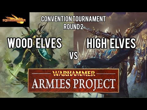 Warhammer Fantasy Battle Report WAP Tournament Round 2: HIGH ELVES vs WOOD ELVES
