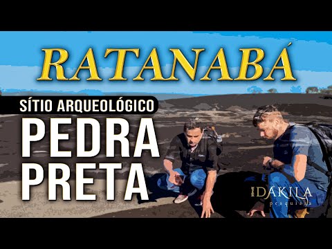 Pedra Preta Archaeological Site • RATANABÁ • Dakila Research