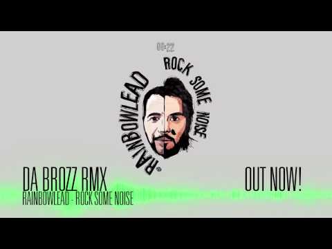 Rainbowlead - Rock Some Noise (Da Brozz Remix)