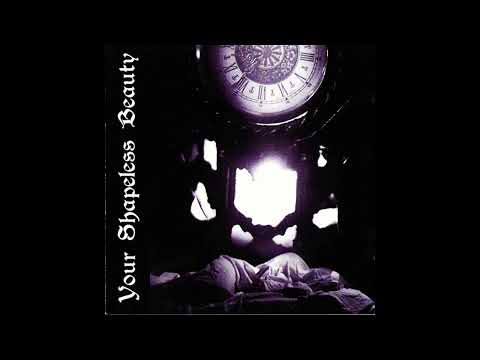 YOUR SHAPELESS BEAUTY (Dark/Death) - Your Shapeless Beauty (FULL ALBUM)
