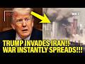 All HELL BREAKS LOOSE As Trump INVADES IRAN