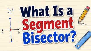 What Is a Segment Bisector |  Simply Explained