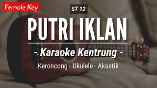 Download lagu Putri Iklan (KARAOKE KENTRUNG) - ST 12 (Keroncong | Koplo Akustik | Ukulele) mp3