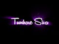 Tumhare Siva Kuch Na ️ Black Screen Status Lyrics Status ️ WhatsApp Status