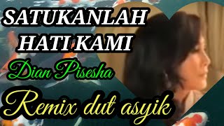 Download lagu SATUKANLAH HATI KAMI, Dian Piesesha,Remix Dut Asyik mp3