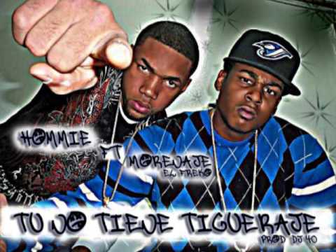 Hommie Ft. Morenaje "El Freko" - Tu No Tiene Tigueraje [Prod. DJ 40]
