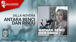 Download lagu Dilla Novera - Antara Benci Dan Rindu (Karaoke Video) | No Vocal mp3