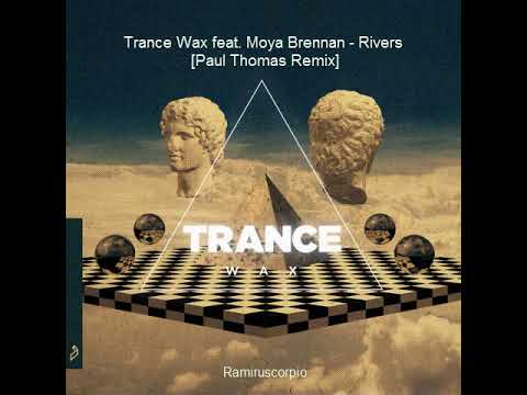 Trance Wax feat  Moya Brennan - Rivers (Paul Thomas Remix) 2021