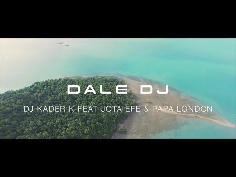PAPA LONDON, DJ KADER K, JOTA EFE - DALE DJ