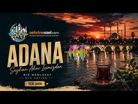 Adana Sehir Sarkisi