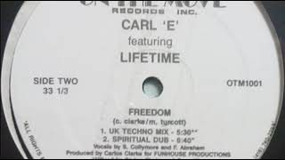 Carl "E" Featuring Lifetime ‎– Freedom (UK Techno Mix)