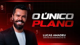 O ÚNICO PLANO - LUCAS AMADEU